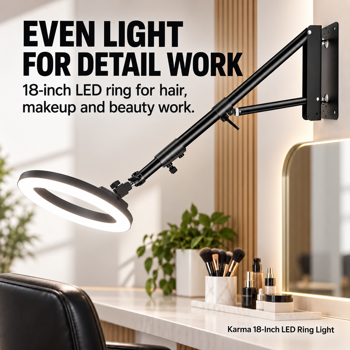 EVEN LIGHT FOR DETAIL WORK. 18-inch LED ring for hair, makeup and beauty work.