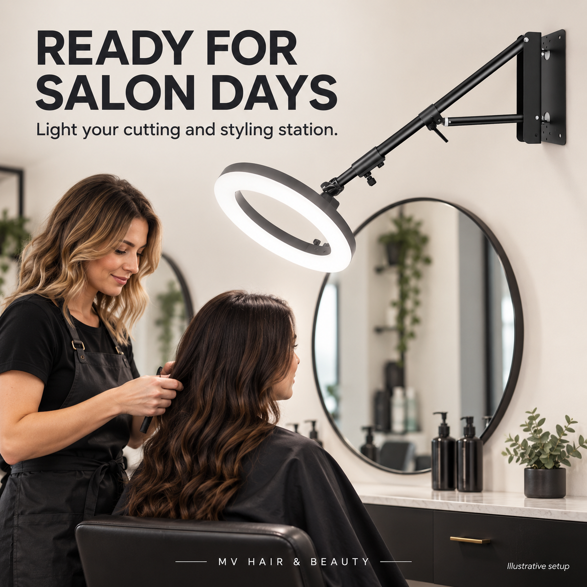 READY FOR SALON DAYS — Light your cutting and styling station.