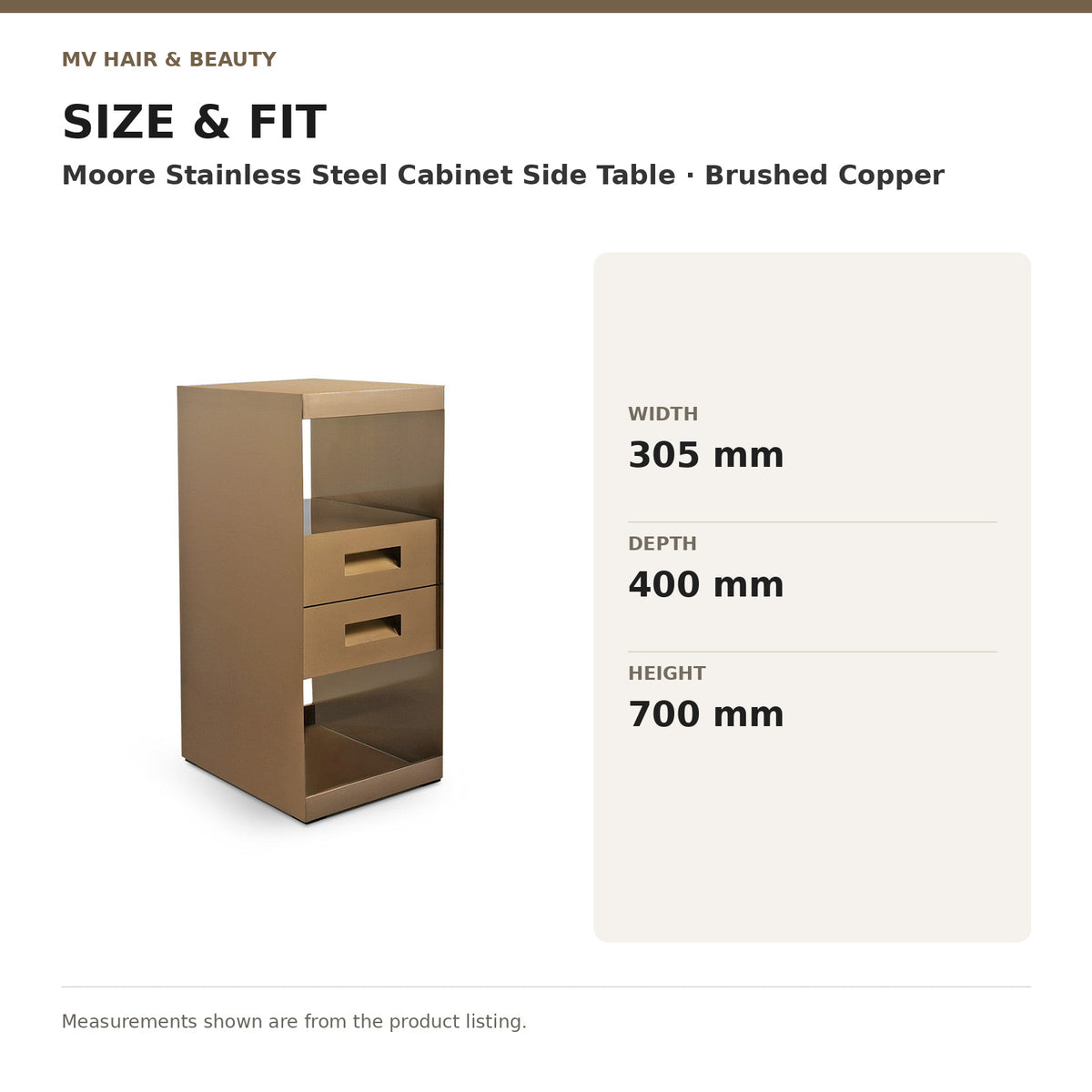 Moore Stainless Steel Cabinet Side Table – Brushed Copper dimensions: Width: 305 mm; Depth: 400 mm; Height: 700 mm