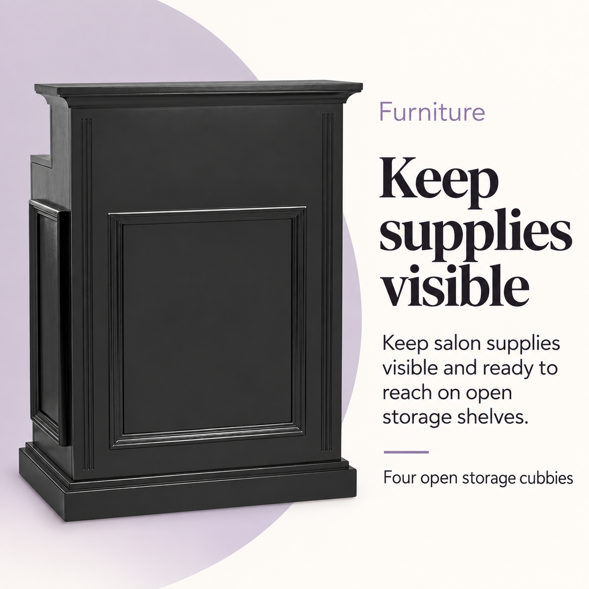 William D Reception Desk Black — Keep supplies visible. Keep salon supplies visible and ready to reach on open storage shelves.