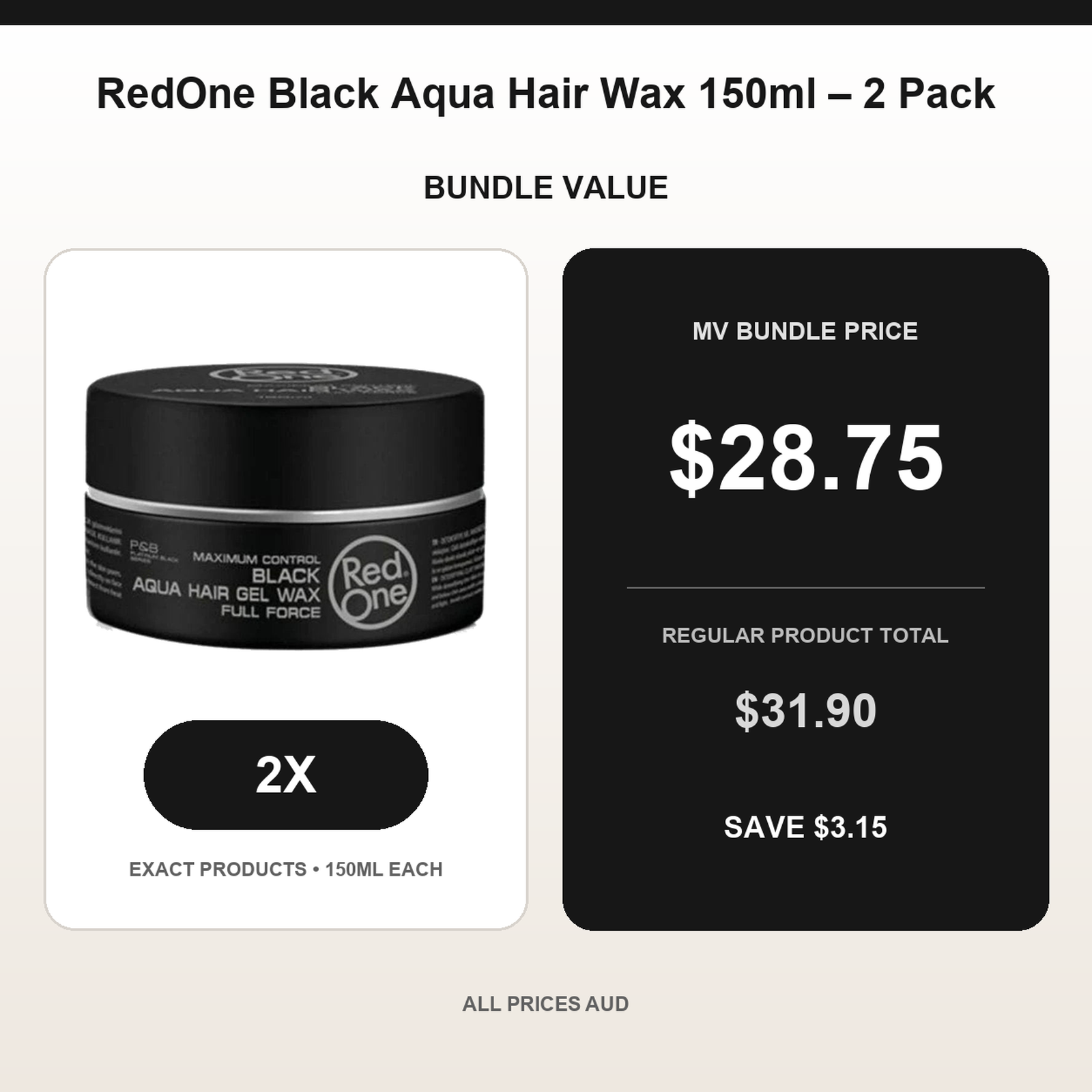 RedOne Black Aqua Hair Wax 150ml – 2 Pack bundle price $28.75 AUD and regular product total $31.90 AUD
